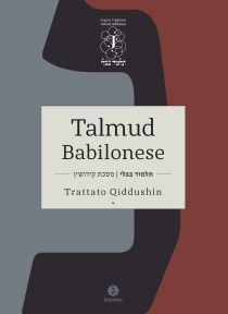 Il Talmud babilonese Trattato Qiddushìn  (fidanzamenti e matrimoni)